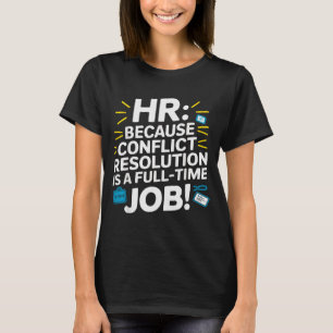 Hr Manager Human Resource Employee Workplace Drama T-Shirt