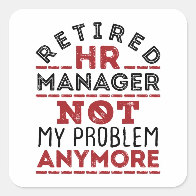 HR Manager Not My Problem Anymore Square Sticker (Front)