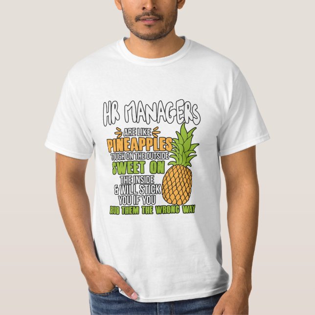 HR Managers Are Like Pineapples. T-Shirt (Front)