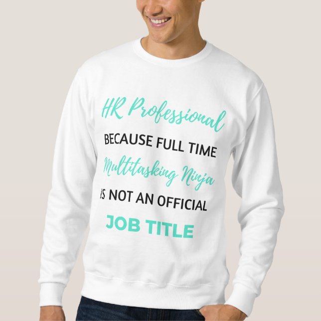 HR Professional Because Full Time Multitasking 2 Sweatshirt (Front)