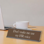 HR Voice Human Resources Funny Office gift Desk Name Plate<br><div class="desc">This design was created though digital art. It may be personalised in the area provide or customising by choosing the click to customise further option and changing the name, initials or words. You may also change the text colour and style or delete the text for an image only design. Contact...</div>
