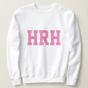 HRH Her Royal Highness Sweatshirt