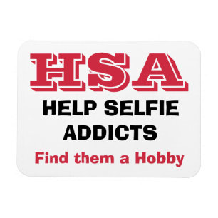 “HSA - Help Selfie Addicts - Find them a hobby” Magnet