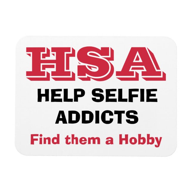 “HSA - Help Selfie Addicts - Find them a hobby” Magnet (Horizontal)