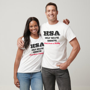 “HSA - Help Selfie Addicts - Find them a hobby” T-Shirt