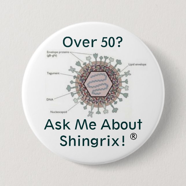 hsv1structure, Over 50? Ask me about Shingrix! 7.5 Cm Round Badge (Front)