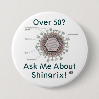 hsv1structure, Over 50? Ask me about Shingrix! 7.5 Cm Round Badge