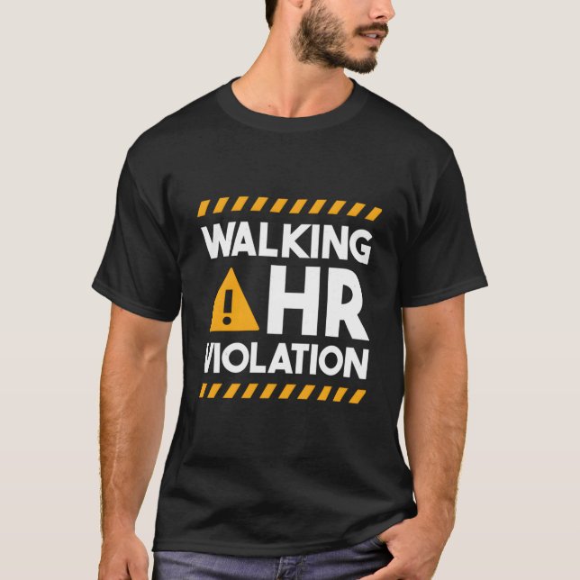 Hu Resources Walking Hr Violation T-Shirt (Front)