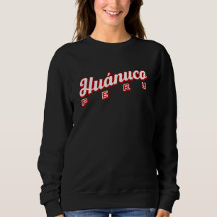 Huánuco Peru Sweatshirt