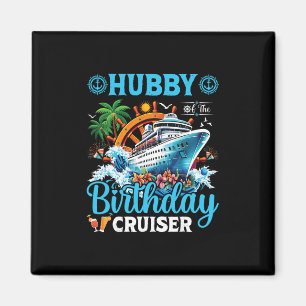 Hubby Of The Birthday Cruiser Cruise Vacation Trip Magnet