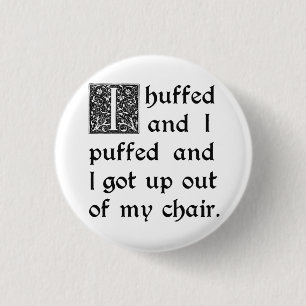 Huffed and Puffed and Got Out of My Chair 3 Cm Round Badge