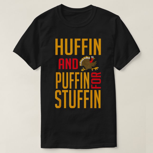 Huffin And Puffin For Stuffin Thanksgiving Fitness T-Shirt (Design Front)