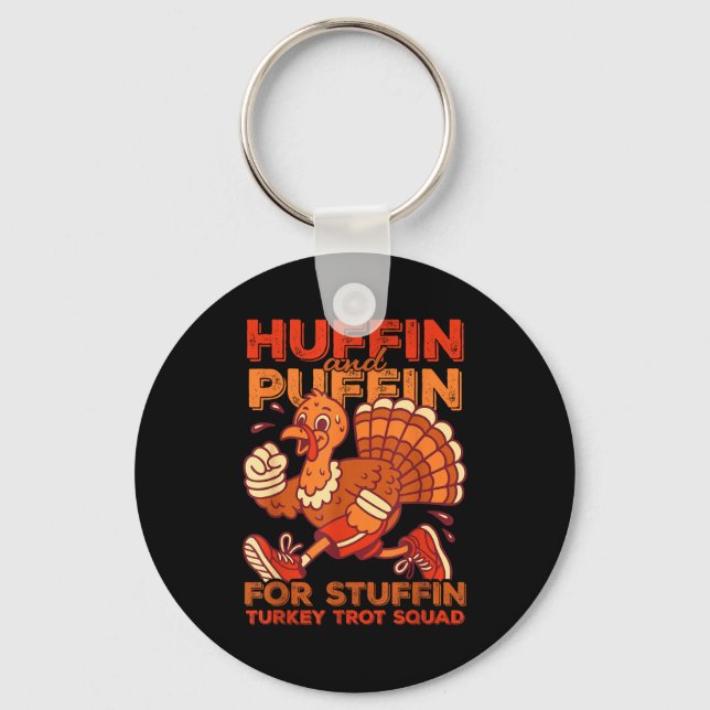 Huffin And Puffin For Stuffing Turkey Trot Squad  Key Ring (Front)