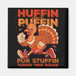 Huffin And Puffin For Stuffing Turkey Trot Squad  Magnet