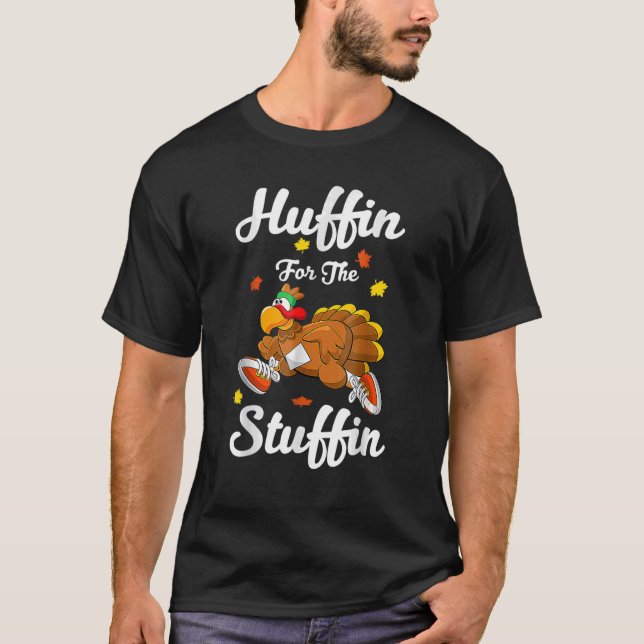 Huffin For The Stuffin Thanksgiving Turkey Trot 5k T-Shirt (Front)