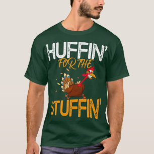 Huffin For The Stuffin Turkey Trot Thanksgiving Fu T-Shirt