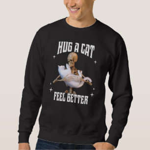 Hug a Cat Feel Better Funny Skeleton Cat Art Sweatshirt