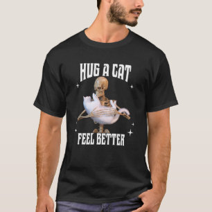 Hug a Cat Feel Better Funny Skeleton Cat Art T-Shirt