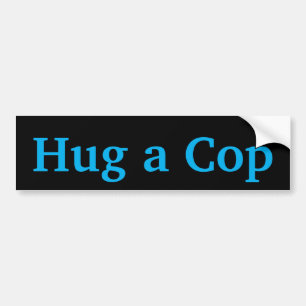 Hug a Cop Bumper Sticker