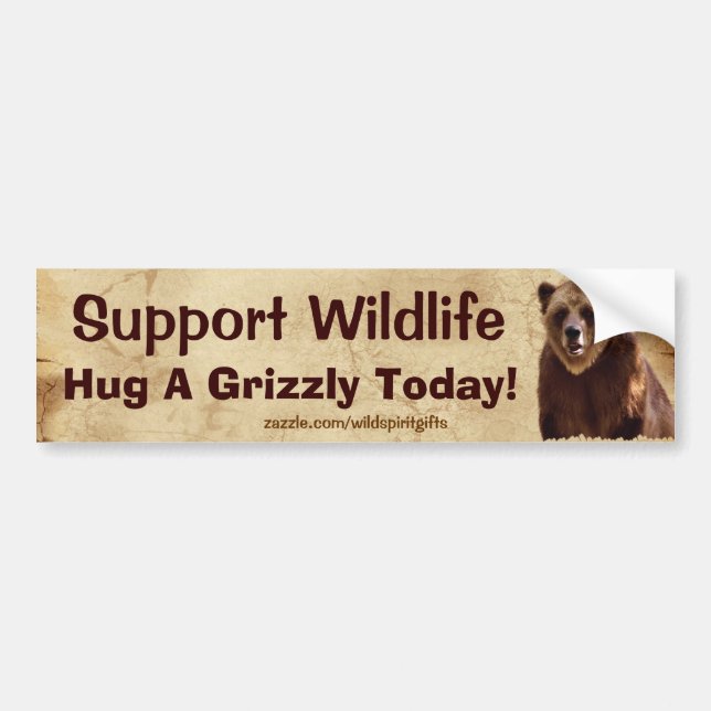 HUG A GRIZZLY Wildlife Support Fun Bumper Sticker (Front)