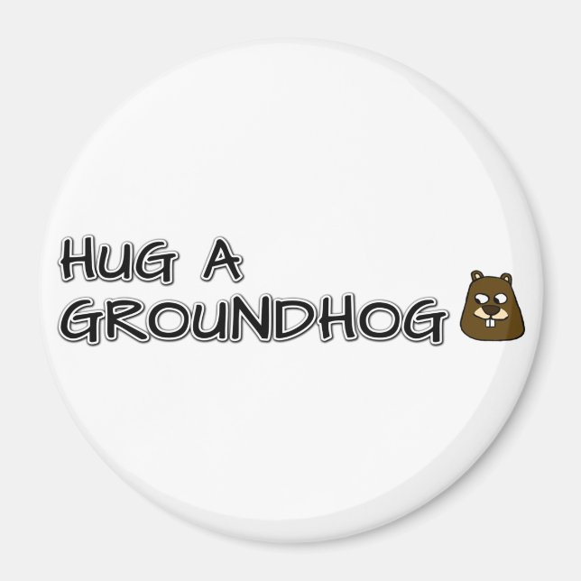 Hug a groundhog magnet (Front)