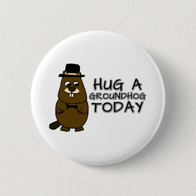 Hug a groundhog today 6 cm round badge (Front)