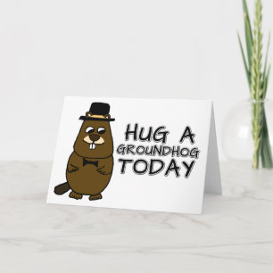 Hug a groundhog today card