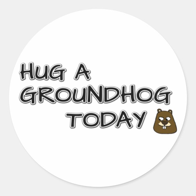 Hug a groundhog today classic round sticker (Front)