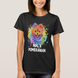Hug a Pomeranian Dog Sayings Pets Quotes Pom Pom T-Shirt