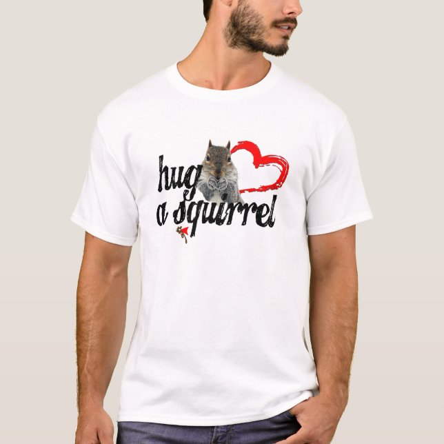 Hug A Squirrel T-shirt (Front)
