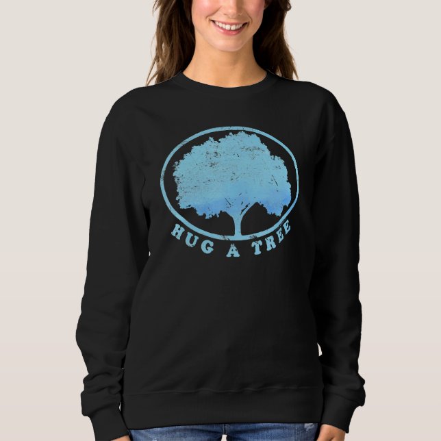 Hug A Tree National Hug Day Sweatshirt (Front)