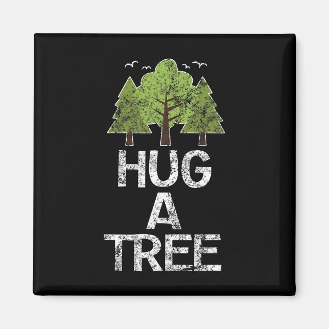 Hug A Tree Tree Hugger Earth Arbor Day  Magnet (Front)