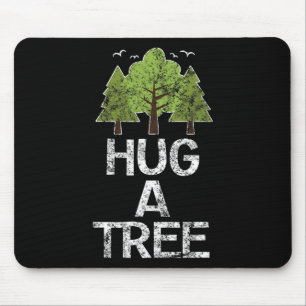 Hug A Tree Tree Hugger Earth Arbor Day Mouse Pad