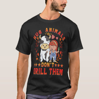 Hug Animals don't grill them Vegan Vegan Saying T-Shirt