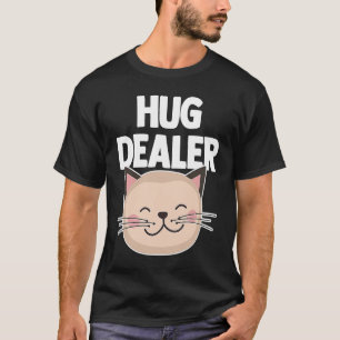 Hug Dealer   Cat Cute Kitty Cat Owner Cats  Cat T-Shirt