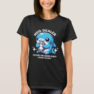 Hug Dealer Funny Cousin Appreciation Shark Quote T-Shirt