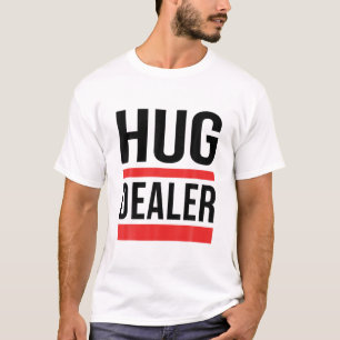 Hug Dealer T-Shirt