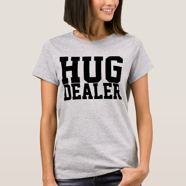 HUG DEALER T-Shirt (Front)