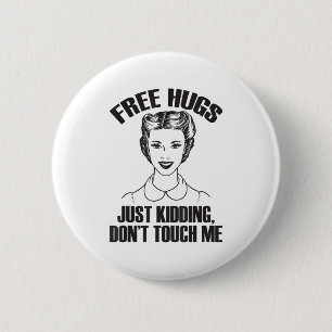 Hug, Just Kidding Funny Saying, Do Not Touch Me 6 Cm Round Badge
