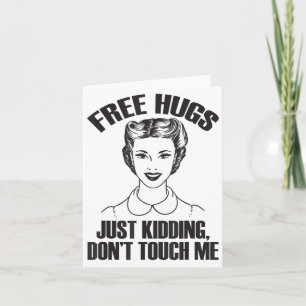 Hug, Just Kidding Funny Saying, Do Not Touch Me  Card