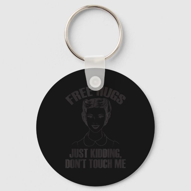 Hug, Just Kidding Funny Saying, Do Not Touch Me  Key Ring (Front)