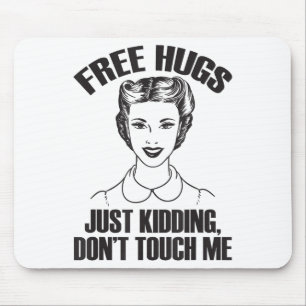 Hug, Just Kidding Funny Saying, Do Not Touch Me Mouse Pad