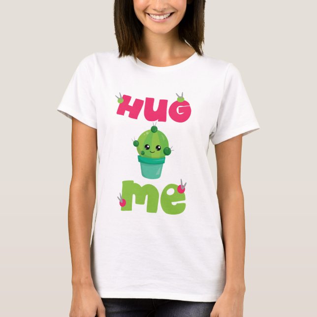 Hug Me cactus T-Shirt (Front)