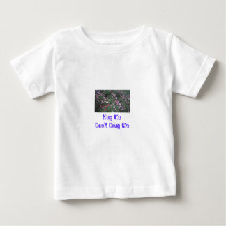 Hug Me Don't Drug Me Baby T-Shirt