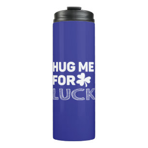 Hug Me For Luck Thermal Tumbler