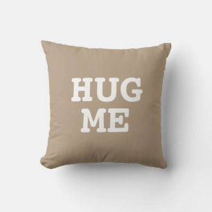 Hug Me   Funny Cushion