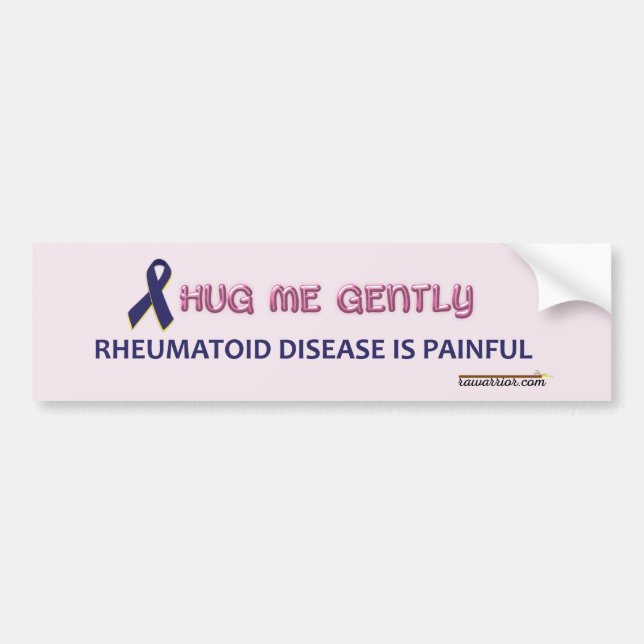 Hug Me Gently because RA Hurts Bumper Sticker (Front)