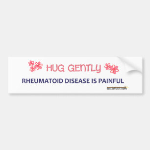 Hug Me Gently because RA Hurts Bumper Sticker