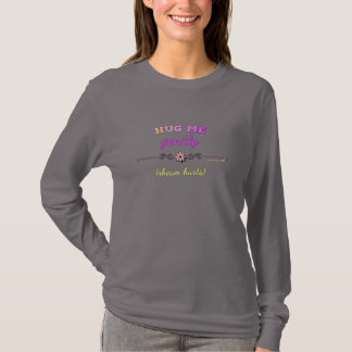 Hug Me Gently in bright pink on long sleeve T T-Shirt
