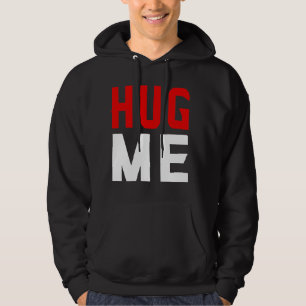 Hug me hoodie